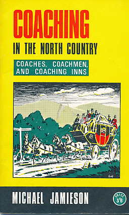 Coaching in the North Country. Coaches Coachmen and Coaching Inns.