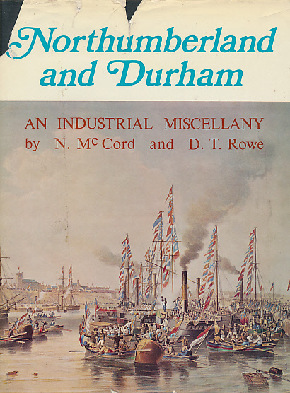 Northumberland and Durham. Industry in the Nineteenth Century. An Industrial Miscellany.