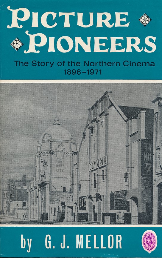 Picture Pioneers. The Story of the Northern Cinema 1896-1971.
