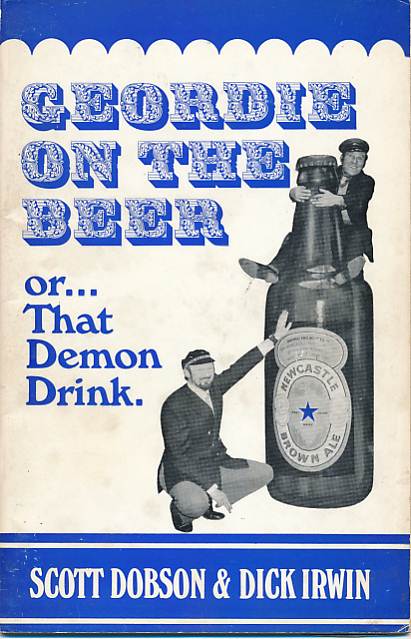 Geordie on the Beer. Or...That Demon Drink