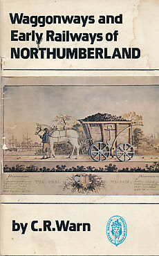 Waggonways and Early Railways of Northumberland 1605-1840:Rails Across Northumberland Part 1.