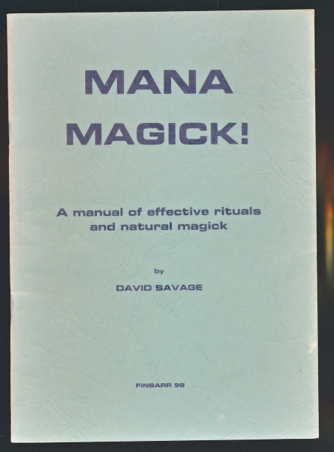 Mana Magick! A manual for effective rituals and naturals magick.