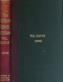 The Foxhound Kennel Stud Book. Volume the Twenty-Eighth [XXVIII]. 1940. Comprising Entries From One Hundred and Ninety-One Packs of Foxhounds.