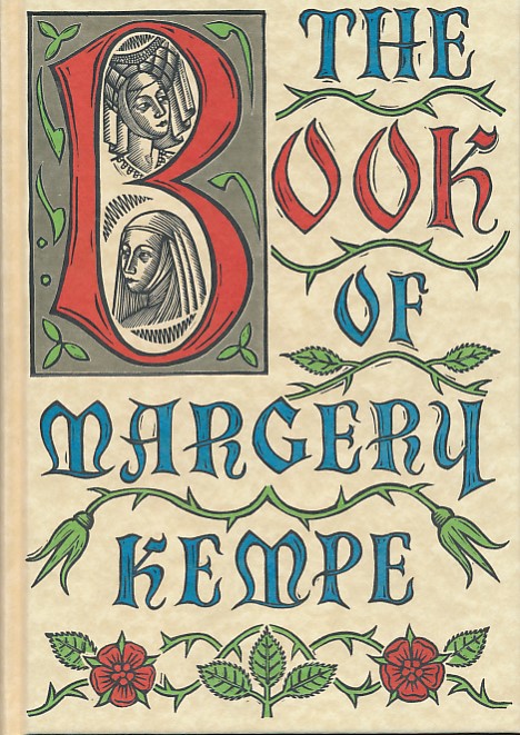 The Book of Margery Kempe. A Woman's Life in the Middle Ages.