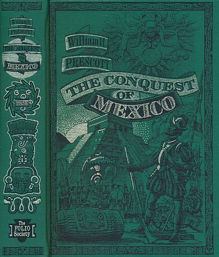 History of the Conquest of Mexico. With a Preliminary View of the Ancient Mexican Civilisation and the Life of the Conqueror Hernando Corts.