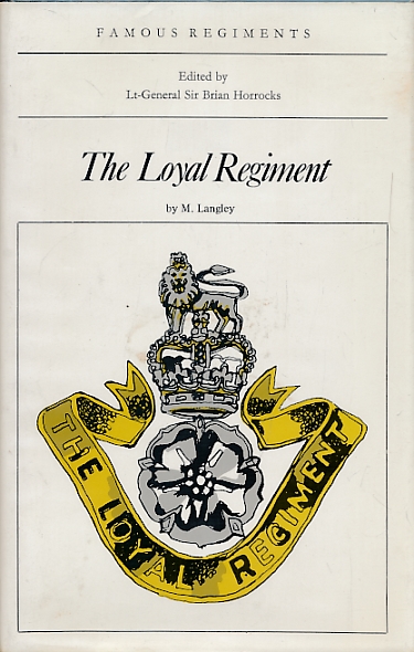 The Loyal Regiment. (North Lancashire). (The 47th and 81sr Regiments of Foot). Famous Regiments.
