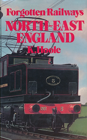 North-East England. Forgotten Railways No 1.
