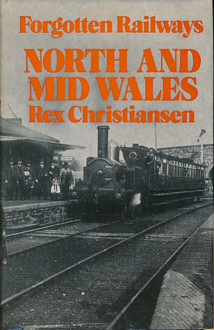 North and Mid-Wales. Forgotten Railways No 4.