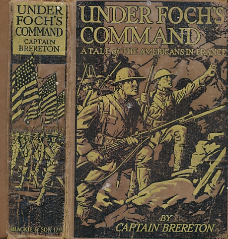 Under Foch's Command. A Tale of the American's in France.