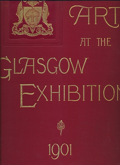 Art at the Glasgow Exhibition 1901. A Descriptive Review of the Loan Collection of Pictures.
