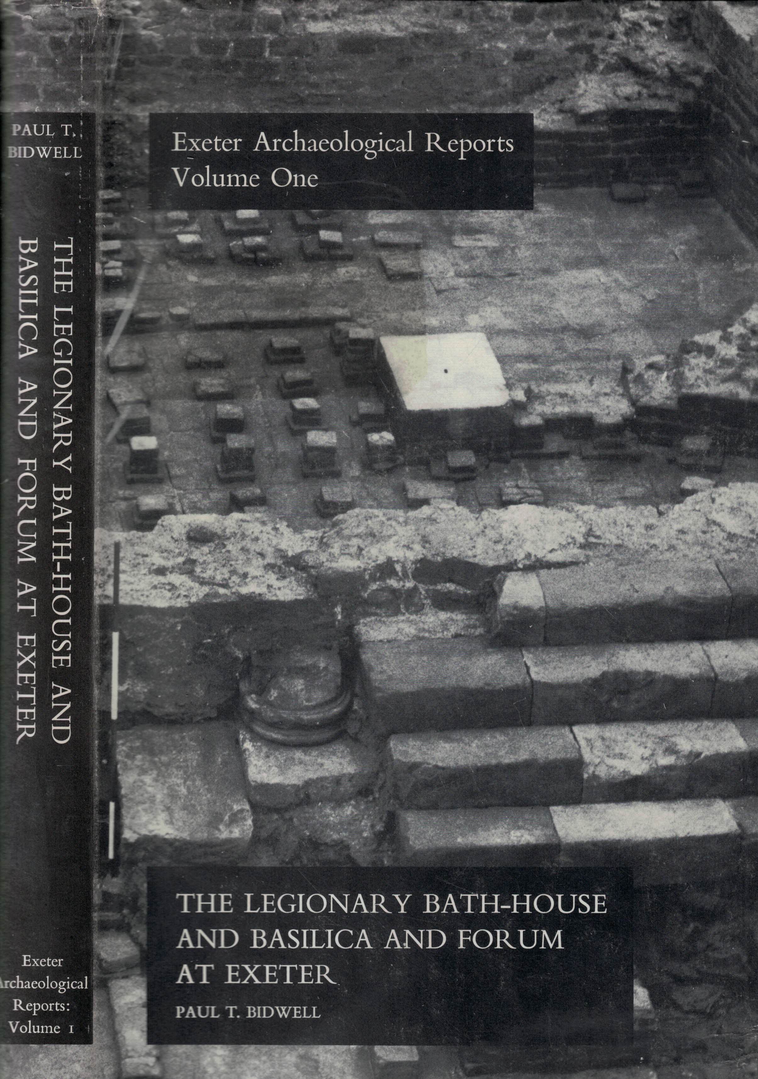 The Legionary Bath-House and Basilica and Forum at Exeter, With a Summary Account of the Legionary Forces. Exeter Archaeological Reports: Volume 1.