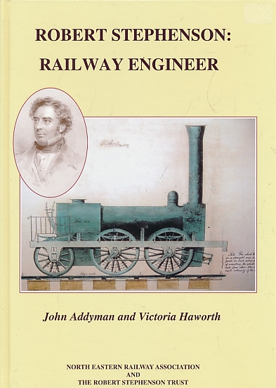 Robert Stephenson: Railway Engineer.