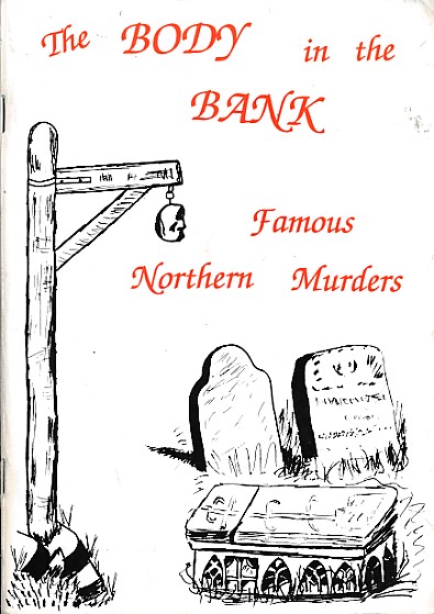 The Body in the Bank: Famous Northern Murders.