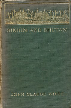Sikhim & Bhutan. Twenty-One Years on the North-East Frontier 1887-1908