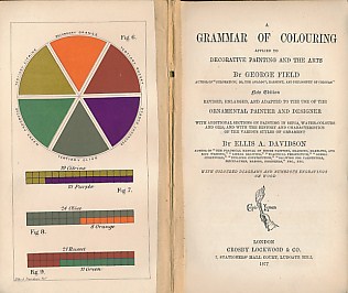 A Grammar of Colouring Applied to Decorative Painting and the Arts. With Additional Sections on Painting in Sepia, Water-Colours and Oils, and with the History and Characteristics of the Various Styles of Ornament
