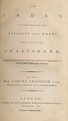 An Index to the Remarkable Passages and Words Made Use by Shakspeare; Calculated to Point Out the Different Meanings to Which the Words Are Applied