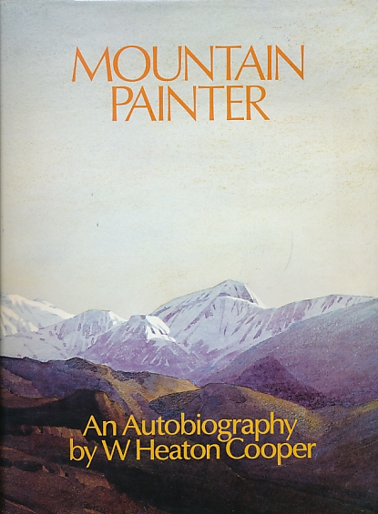 Mountain Painter. An Autobiography by W. Heaton Cooper. Signed copy.