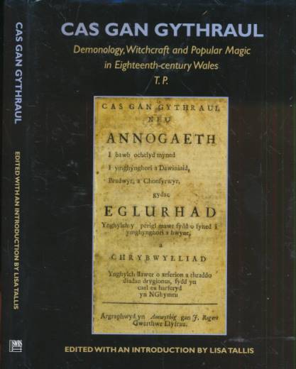Cas Gan Gythraul. Demonology, Witchcraft and Popular Magic in Eighteenth-Century Wales.