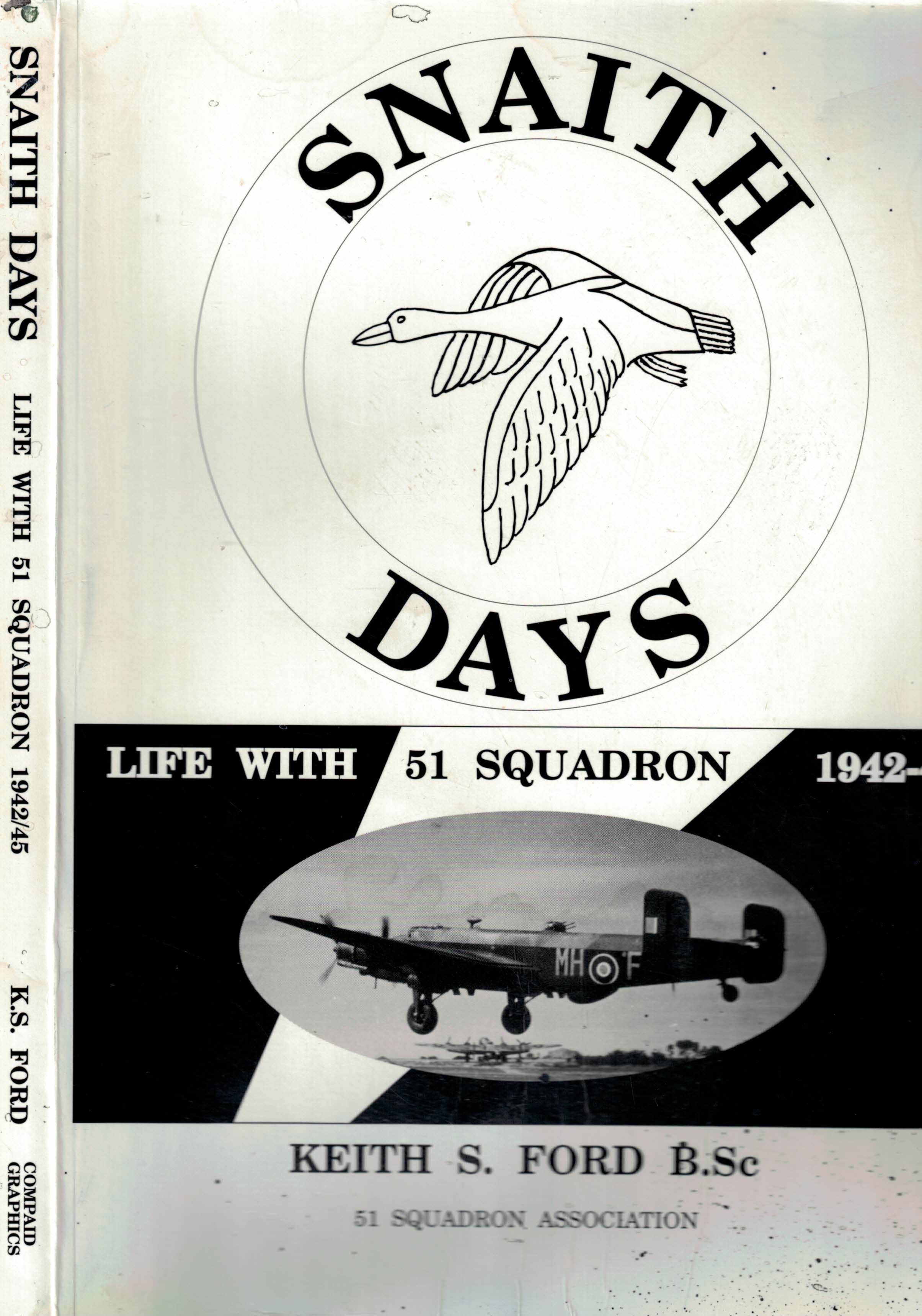 Snaith Days. Life with 51 Squadron 1942-45.