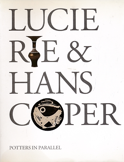Lucie Rie & Hans Coper. Potters in Parallel.
