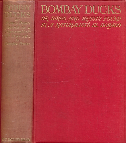 Bombay Ducks. An Account of some of the Every-Day Birds and Beasts Found in a Naturalist's Eldorado.