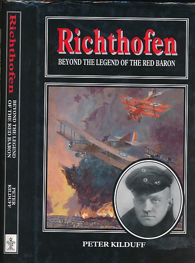 Richtofen. Beyond the Legend of the Red Baron.