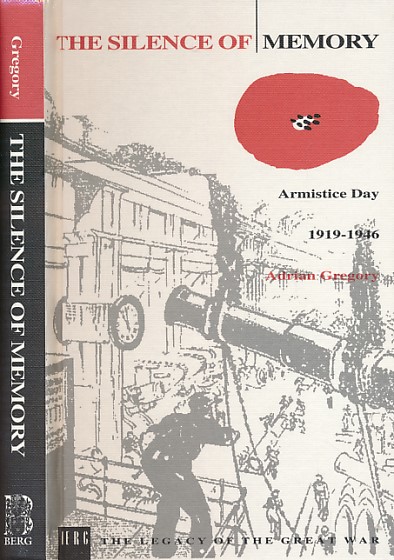 The Silence of Memory. Armistice Day 1919 - 1946.