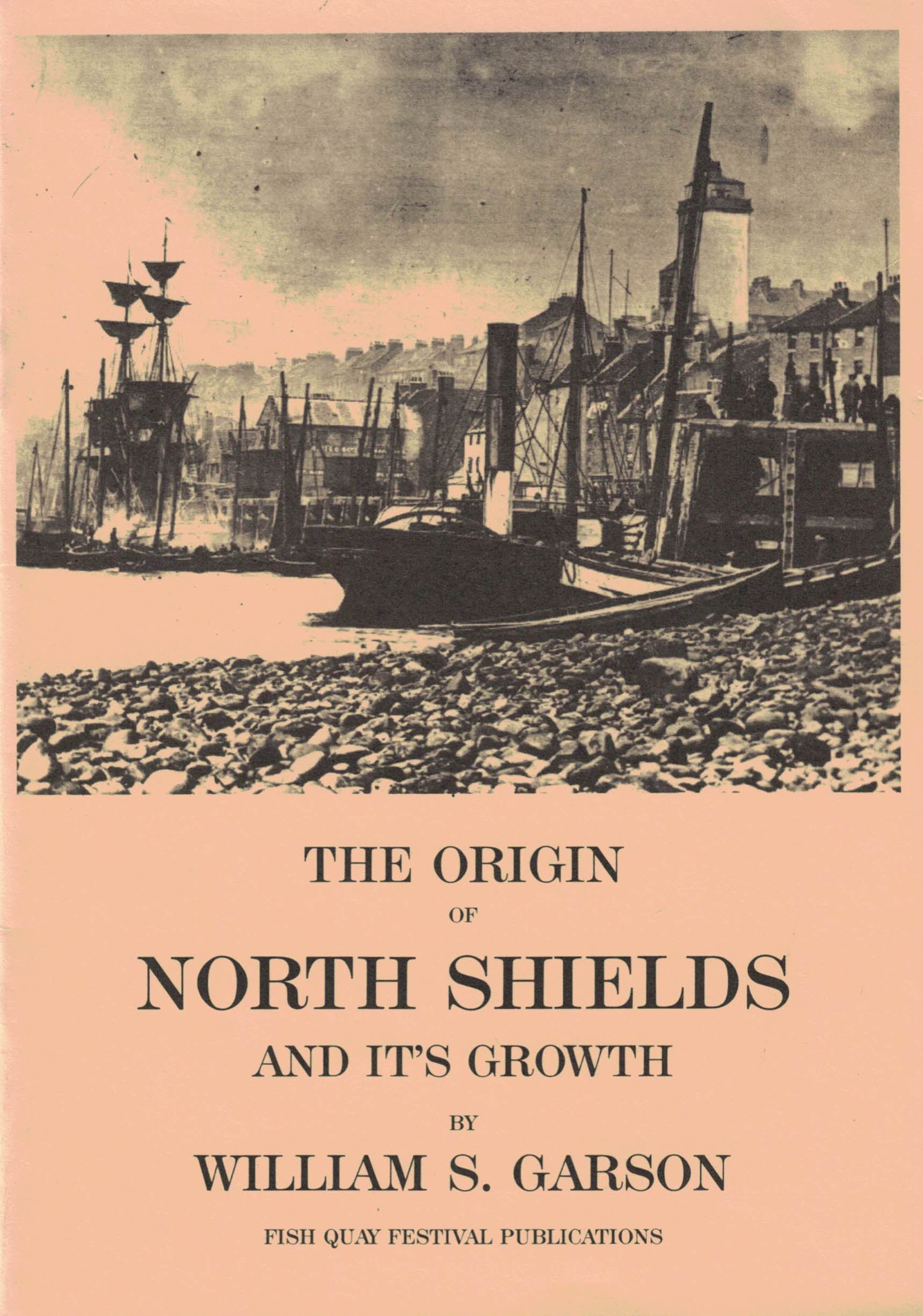 GARSON, WILLIAM S; FIDLER, ALAN; JOHNSON, PAUL [EDS.] - The Origin of North Shields and It's Growth