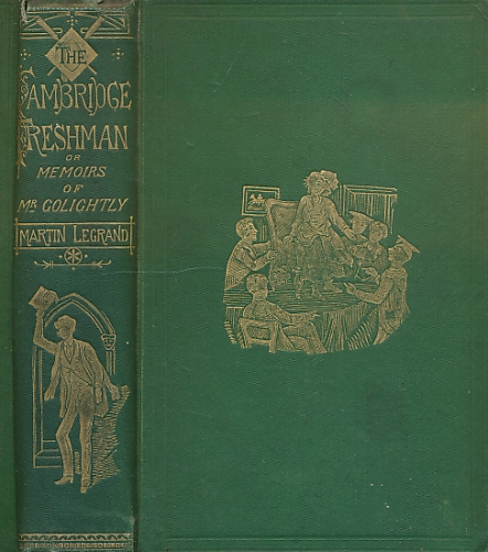 LEGRAND, MARTIN; PHIZ [ILLUS.] - The Cambridge Freshman; or, Memoirs of Mr. Golightly