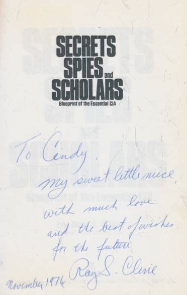 Secrets Spies and Scholars. Blueprint of the Essential CIA. Signed copy.