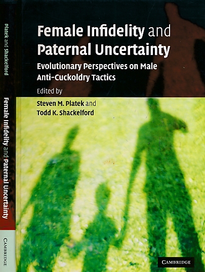 Female Infidelity and Paternal Uncertainty. Evolutionary Perspectives on Male Anti-Cuckoldry Tactics.