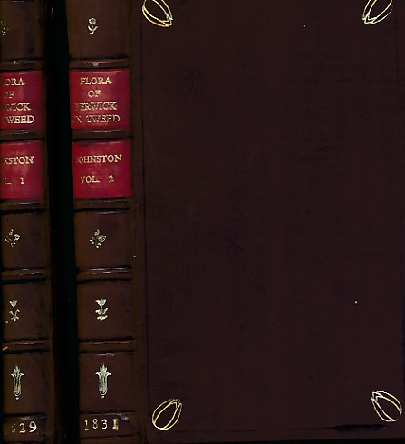 The Flora of Berwick - Upon - Tweed. 2 Volume set.. Volume 1. Phaenogamous Plants. Volume 2. Cryptogamous Plants.