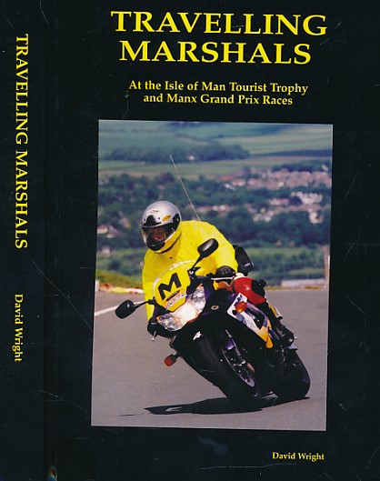 Travelling Marshals. At the Isle of Man Tourist Trophy and Manx Grand Prix Races. Signed copy.