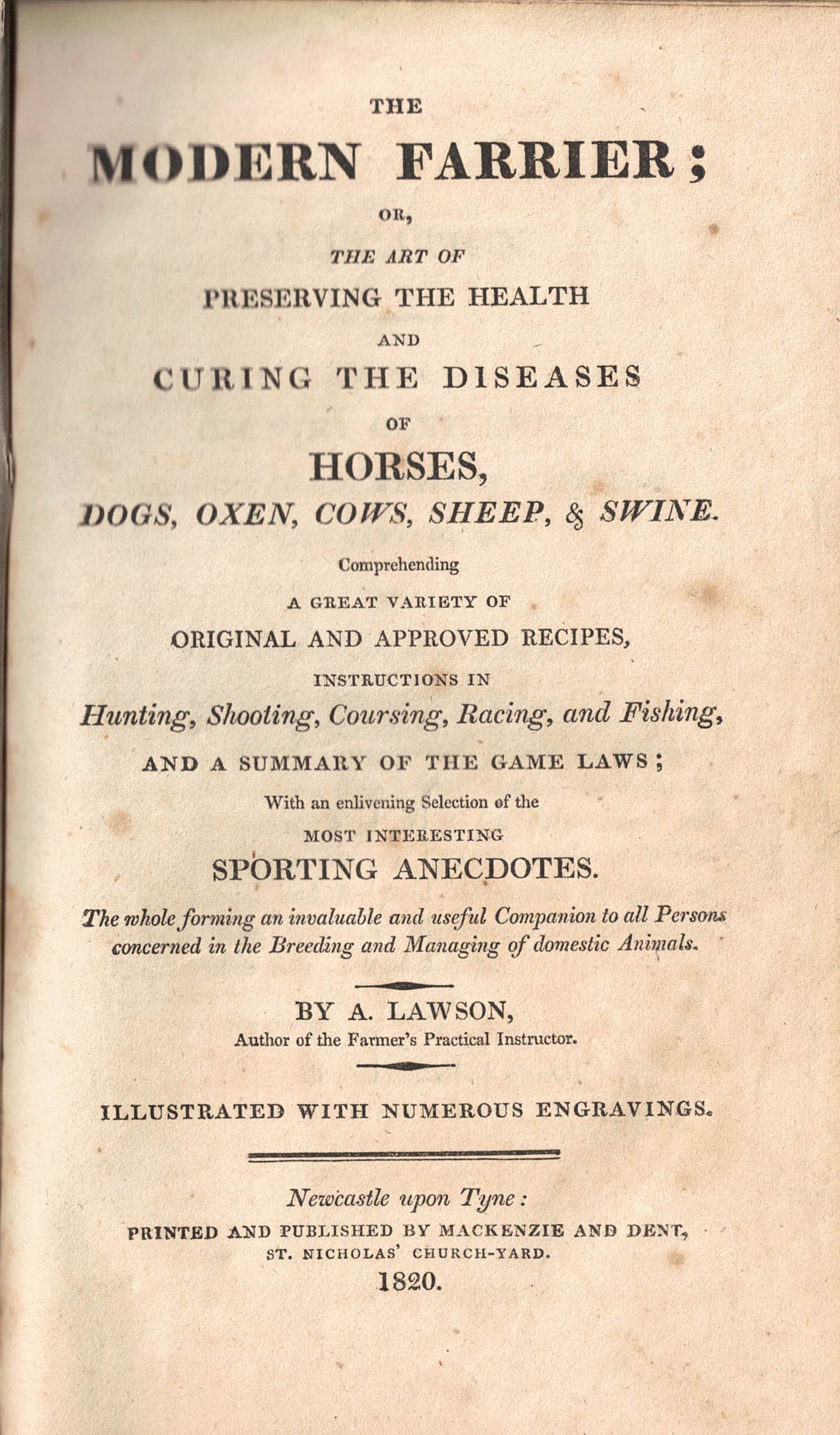 The Modern Farrier, or The Best Mode of Preserving the Health and Curing the Disorders of Domestic Animals with Practical Instruction to Sportsmen.