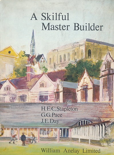 STAPLETON, H E C; ET AL - A Skilful Master Builder. The Continuing Story of a Yorkshire Family Business. Craftsmen for Seven Generations. Signed Copy