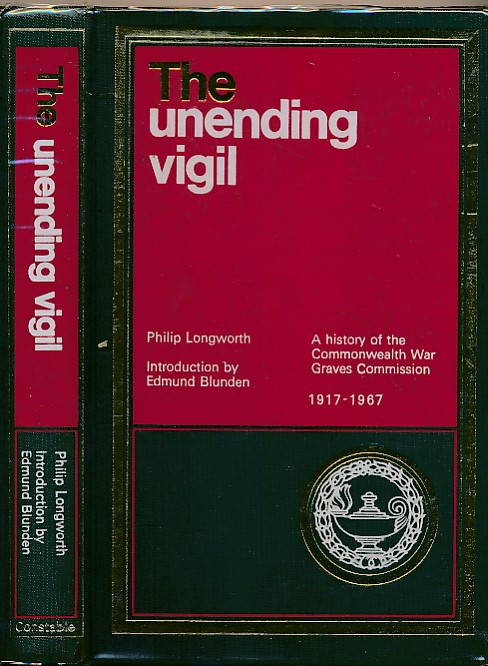 The Unending Vigil. A History of the Commonwealth War Graves Commission 1917 - 1967.