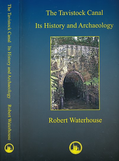 The Tavistock Canal. Its History and Archaeology.