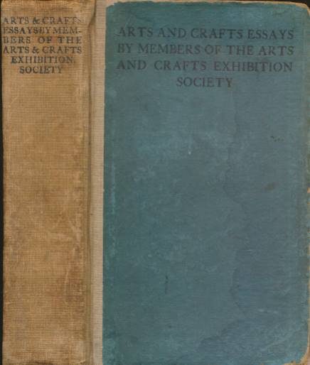 Arts and Crafts Essays by Members of the Arts and Crafts Exhibition Society. 1899.
