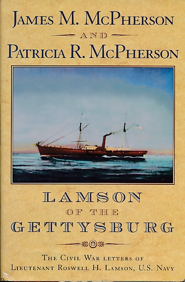 Lamson of the Gettysburg. The Civil War Letters of Lieutenant Roswell H. Lamson, U.S. Navy.