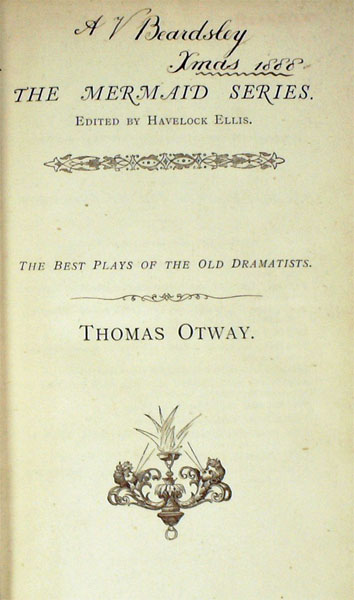 Thomas Otway. [Aubrey Beardsley's own copy with his original hand drawn ink bookplate, signature and name stamp.]