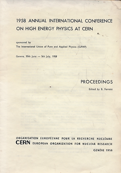 Proceedings: 1958 Annual International Conference on High Energy Physics at Cern, Geneva, 30th June - 5th July, 1958.
