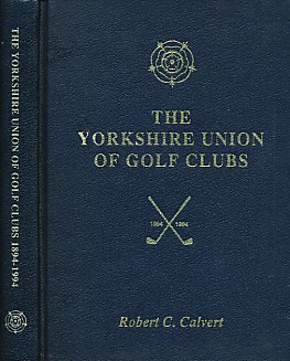 The Yorkshire Union of Golf Clubs 1894-1994. Signed copy