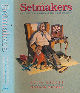 The Setmakers. A History of the Radio and Television Industry
