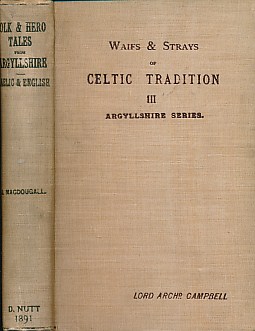 MACDOUGALL, J [ED. AND TR.] - Waifs and Strays of Celtic Tradition. III. Argyllshire Series. Folk and Hero Tales
