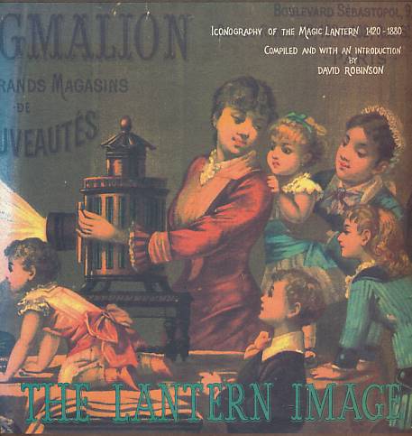 The Lantern Image. Iconography of the Magic Lantern 1420-1880.