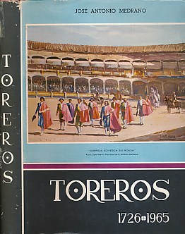 'Toreros' 1726 - 1965. Libro Biografico de Todos Los Matadores de Toros, Ordenados por Antiguedad de Alternativa