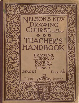 Teachers' Handbook. Nelson's New Drawing Course. Drawing, Design and Manual Occupations