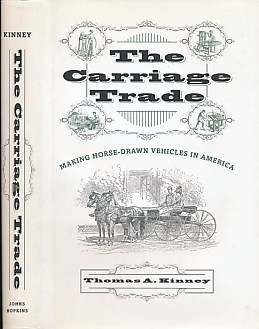 The Carriage Trade. Making Horse-Drawn Vehicles in America