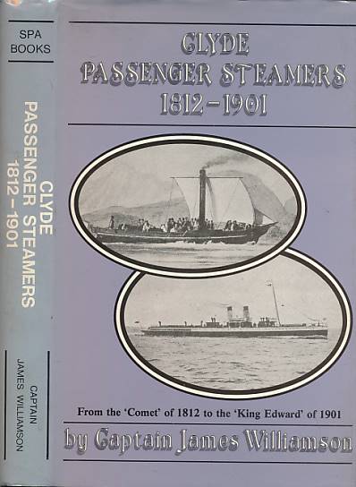 WILLIAMSON, JAMES - The Clyde Passenger Steamer. Its Rise and Progress During the Nineteenth Century