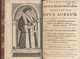 Colloquiorum Desiderii Erasmi Roterodami Familiarium Opus Aureum. Cum Scholiis Quibusdam Perquam Eruditis, Quae Difficiliora Passim Loca Diligenter Explicant